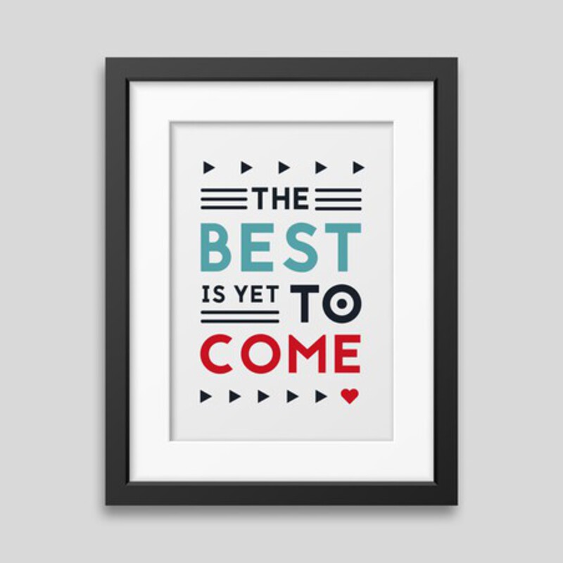 Best The best is yet to come' Framed poster from alarmsystemy at only 29,00 €